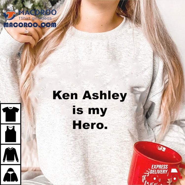 Ken Ashley Is My Hero Shirt Ken Ashley Is My Hero Shirt