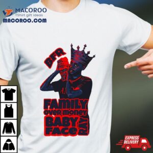 King Babyface Ray Family Over Money Tshirt