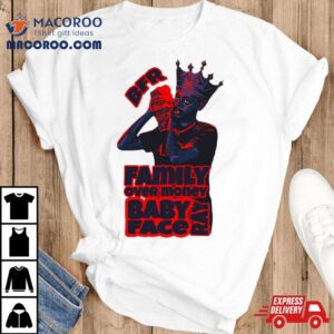 King Babyface Ray Family Over Money Tshirt