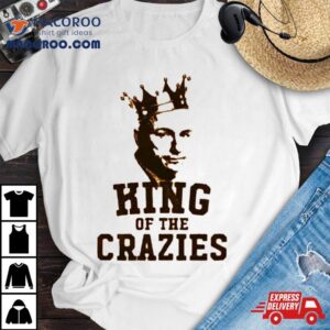 King Of The Crazies Tshirt