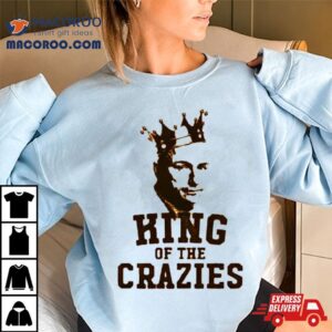 King Of The Crazies Tshirt