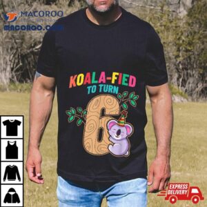 Koalafied To Turn Koala Bear Th Birthday Party Six Cute Tshirt