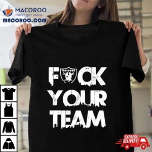 Las Vegas Raiders Fuck Your Team Tshirt
