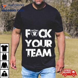 Las Vegas Raiders Fuck Your Team Tshirt