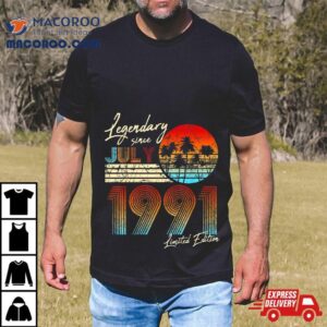 Legendary Since Bday July 1991 Vintage 30th Birthday Shirt