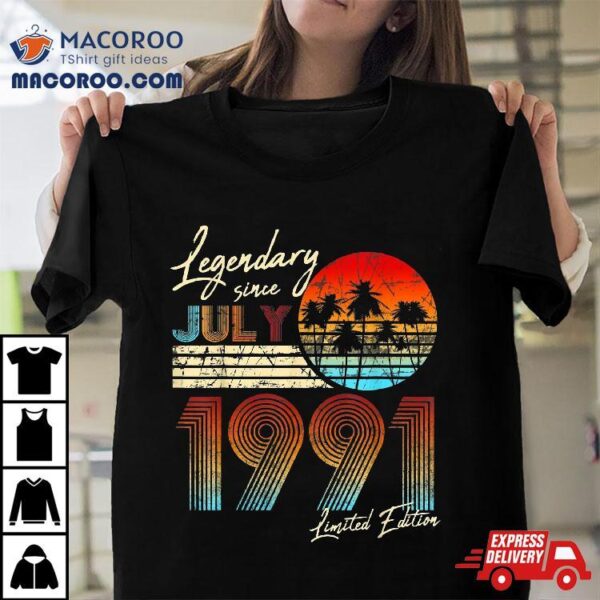 Legendary Since Bday July 1991 Vintage 30th Birthday Shirt