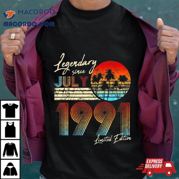 Legendary Since Bday July 1991 Vintage 30th Birthday Shirt