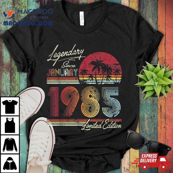 Legendary Since January 1985 35th Birthday Gift 35 Years Old Shirt