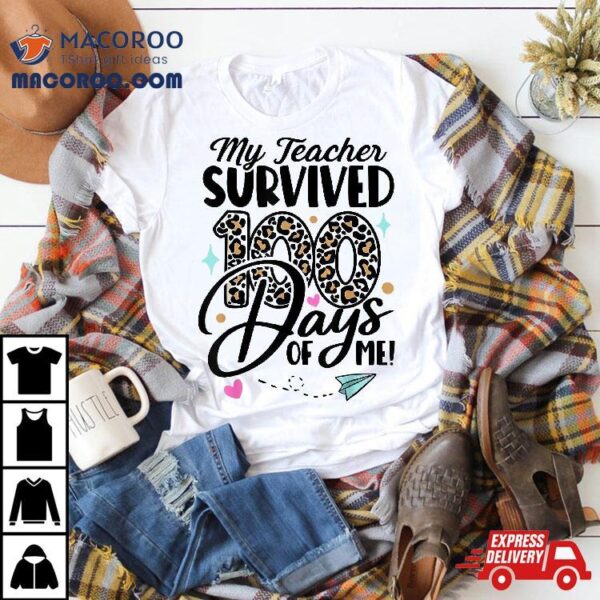 Leopard My Teacher Survived 100 Days Of Me Students Kids Shirt