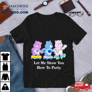 Let Me Show You How To Party Tshirt