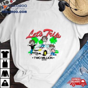 Let’s Trip La Minivan Two Million Shirt