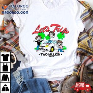 Let’s Trip La Minivan Two Million Shirt