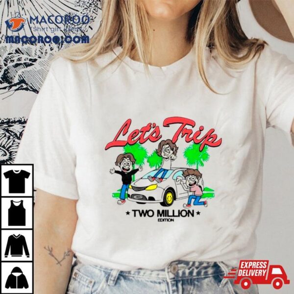 Let’s Trip La Minivan Two Million Shirt