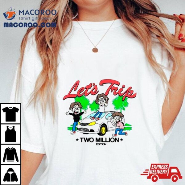 Let’s Trip La Minivan Two Million Shirt