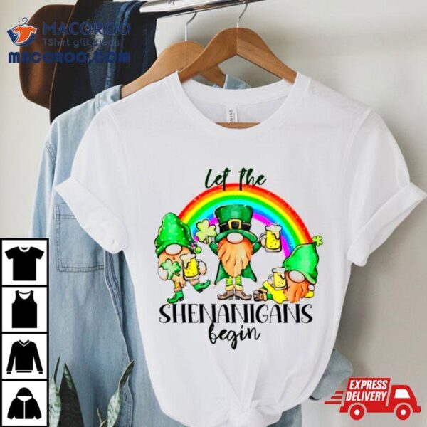 Let The Shenanigans Begin Saint Patrick’s Day Shirt