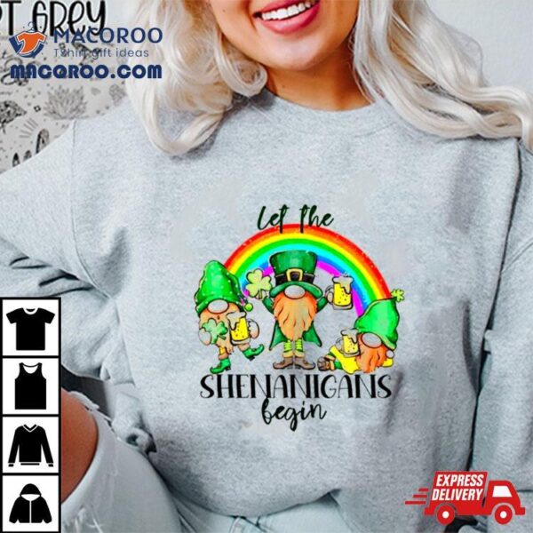 Let The Shenanigans Begin Saint Patrick’s Day Shirt