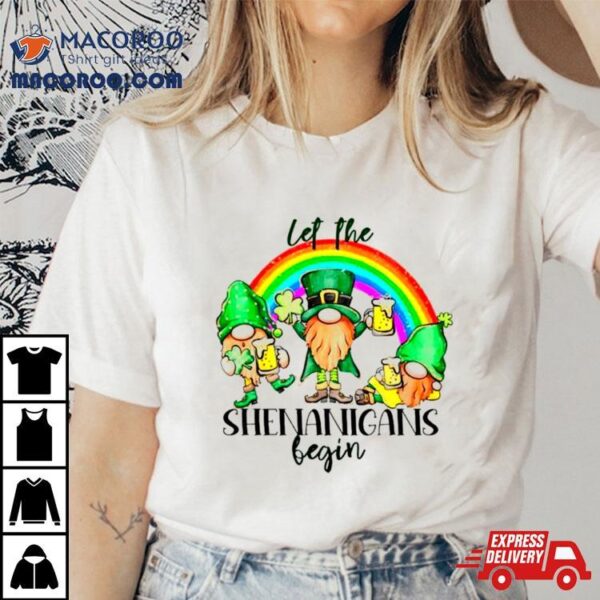 Let The Shenanigans Begin Saint Patrick’s Day Shirt