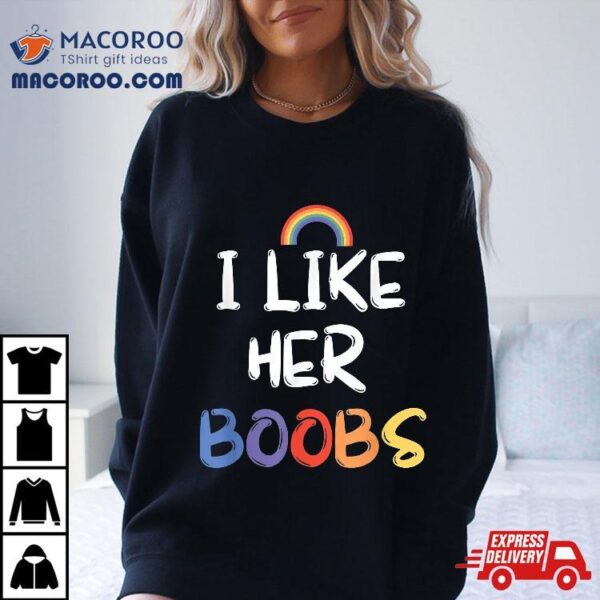 Lgbt Lesbian Matching Couples Complit I Like Her Boobs Shirt