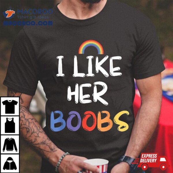 Lgbt Lesbian Matching Couples Complit I Like Her Boobs Shirt