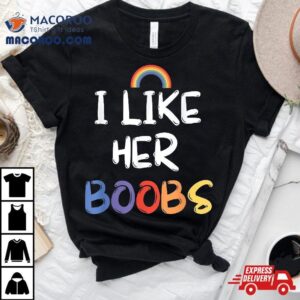 Lgbt Lesbian Matching Couples Complit I Like Her Boobs Tshirt