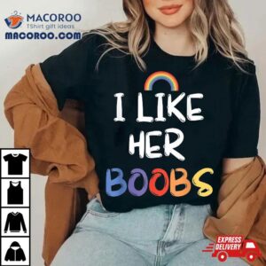 Lgbt Lesbian Matching Couples Complit I Like Her Boobs Tshirt