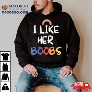 Lgbt Lesbian Matching Couples Complit I Like Her Boobs Tshirt