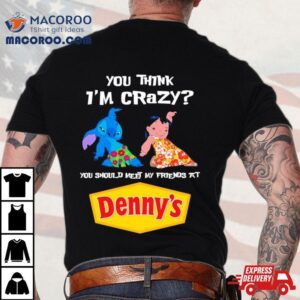 Lilo And Stitch You Think I’m Crazy You Should Meet My Friends At Fedex Shirt