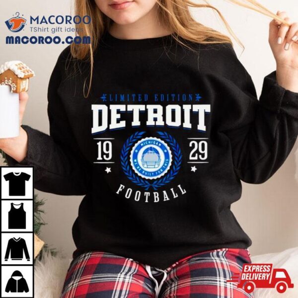 Limited Edtion Detroit Football We Are Built For This Shirt