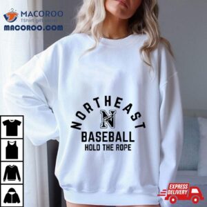 Lincoln Northeast Baseball Northeast Baseball Hold The Rope T Shirt