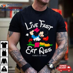 Linda Finegold Mickey Lfea Live Fast Eat Ass Assholes Live Forever Tshirt