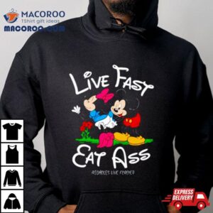 Linda Finegold Mickey Lfea Live Fast Eat Ass Assholes Live Forever Tshirt