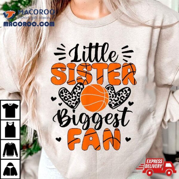 Little Sister Biggest Fan Basketball Shirt