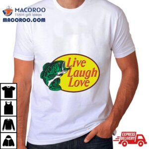 Live Laugh Love Parody Logo Tshirt