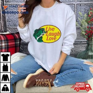 Live Laugh Love Parody Logo Tshirt