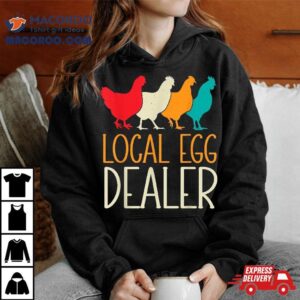 Local Egg Dealer Chicken Lover Farm Farmer Dad Father S Day Tshirt