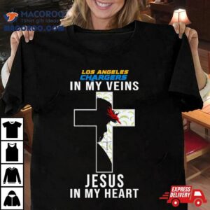 Los Angeles Chargers Nfl In My Veins Jesus In My Heart Cross Tshirt