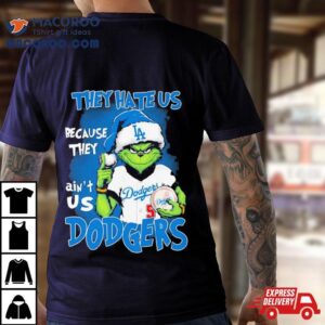 Los Angeles Dodgers Grinch They Hate Us Because They Ain T Us Dodgers Christmas Tshirt