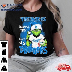 Los Angeles Dodgers Grinch They Hate Us Because They Ain T Us Dodgers Christmas Tshirt