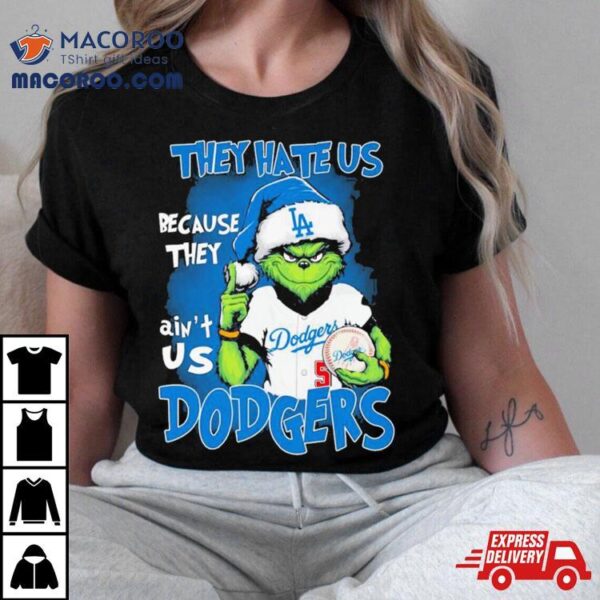 Los Angeles Dodgers Grinch They Hate Us Because They Ain’t Us Dodgers Christmas Shirt