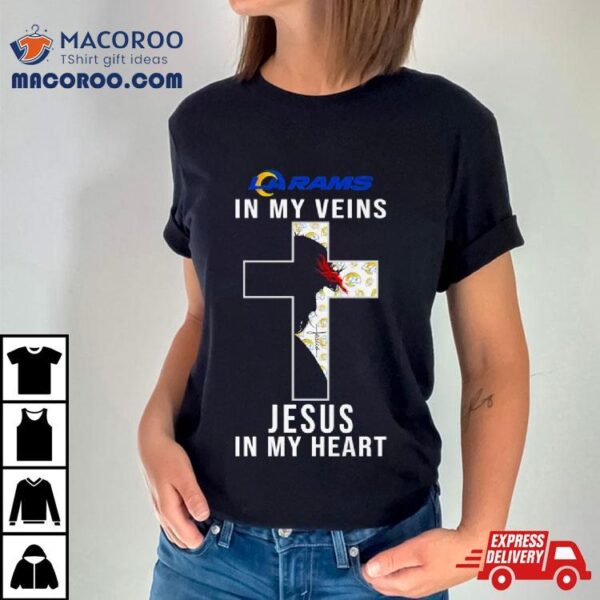 Los Angeles Rams Nfl In My Veins Jesus In My Heart Cross 2024 T Shirt