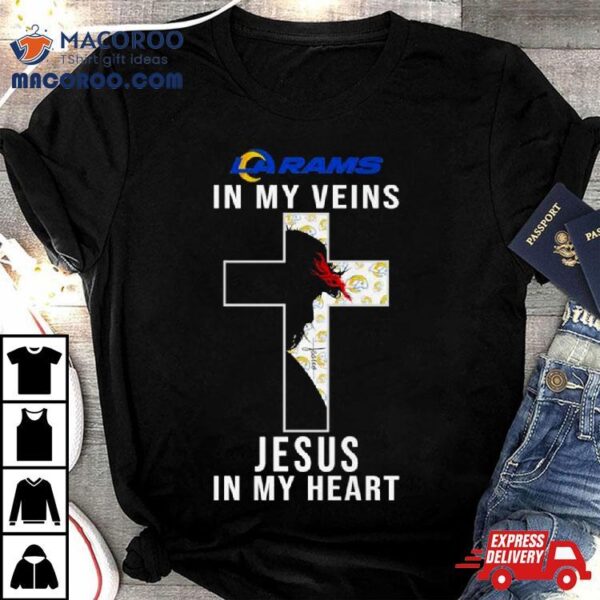 Los Angeles Rams Nfl In My Veins Jesus In My Heart Cross 2024 T Shirt