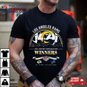 Los Angeles Rams Winners Season 2023 2024 Nfc Super Wild Card Nfl Divisional Skyline January 14 2024 Ford Field Stadium T Shirt