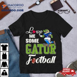 Love Me Some Gator Football Tshirt