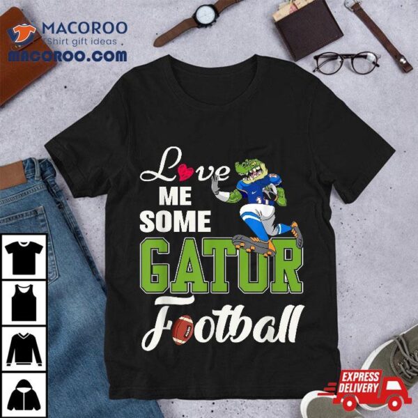 Love Me Some Gator Football Shirt