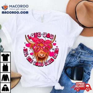 Love You Till The Cows Come Home Tshirt