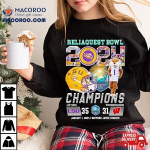 Lsu Tigers 2024 Reliaquest Bowl Champions Victory Wisconsin 35 31 Shirt