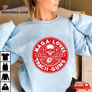 Maga Loves Tracii Guns Tshirt