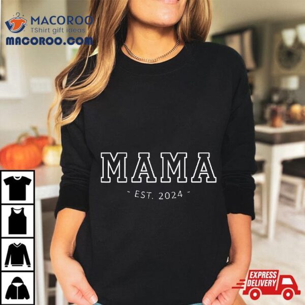 Mama Est 2024 Promoted To Mommy Mother’s Day Mom Be Shirt