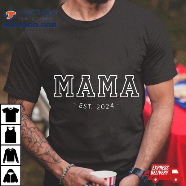 Mama Est 2024 Promoted To Mommy Mother’s Day Mom Be Shirt