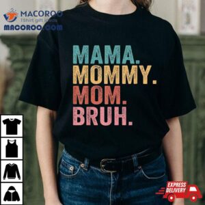 Mama Mommy Mom Bruh Mothers Day Vintage Funny Mother Shirt